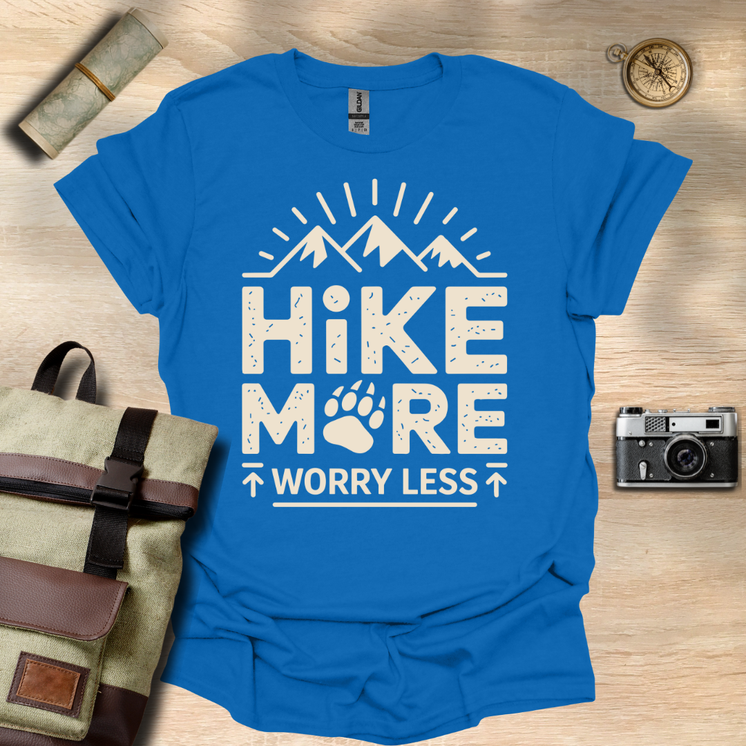 Hike more, worry less T- shirt