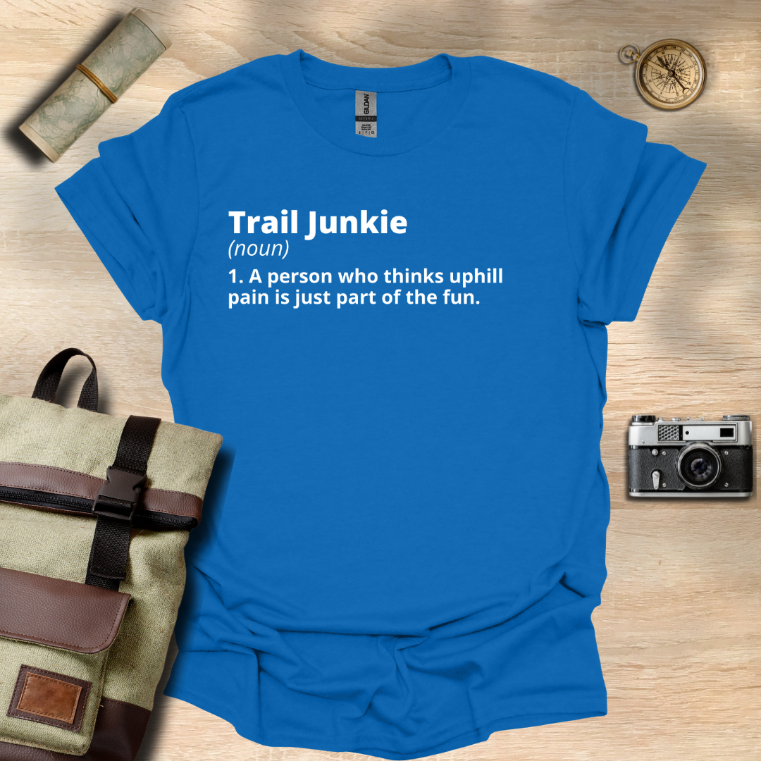 Trail Junkie definition T- shirt