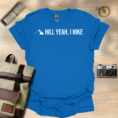 Hill Yeah! I hike t - shirt