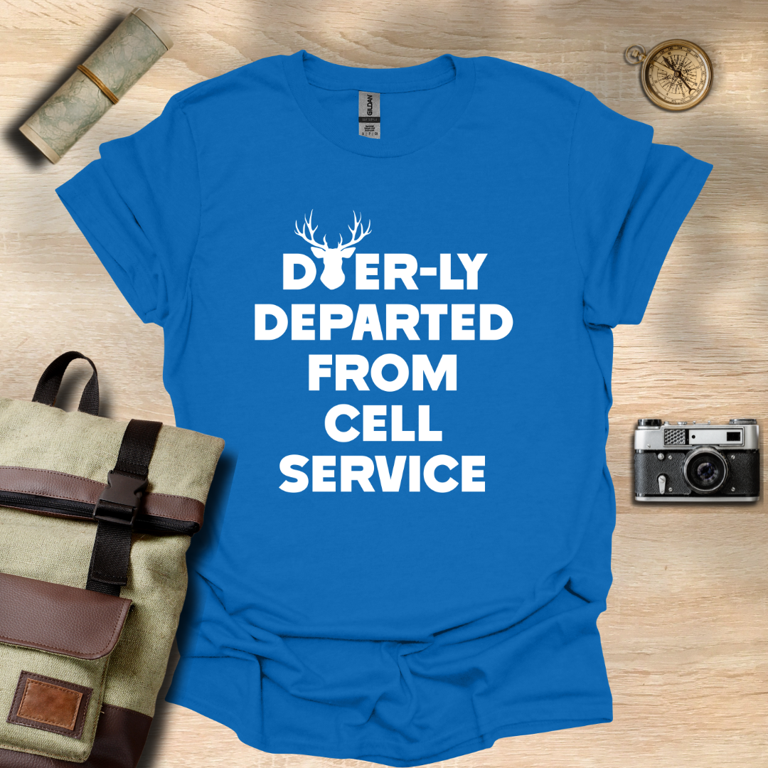 Deer-ly departed from cell service T- shirt