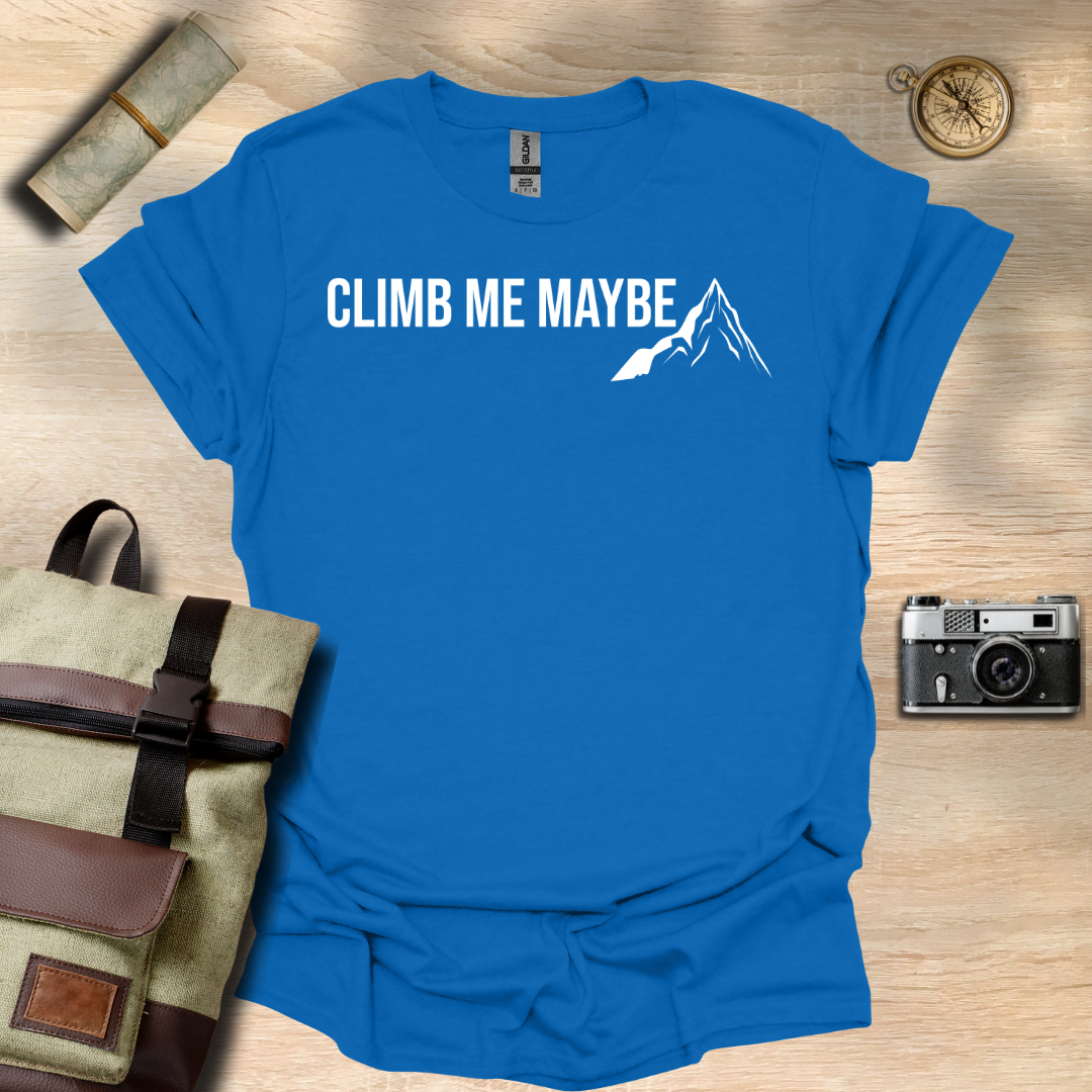 Climb me maybe t - shirt